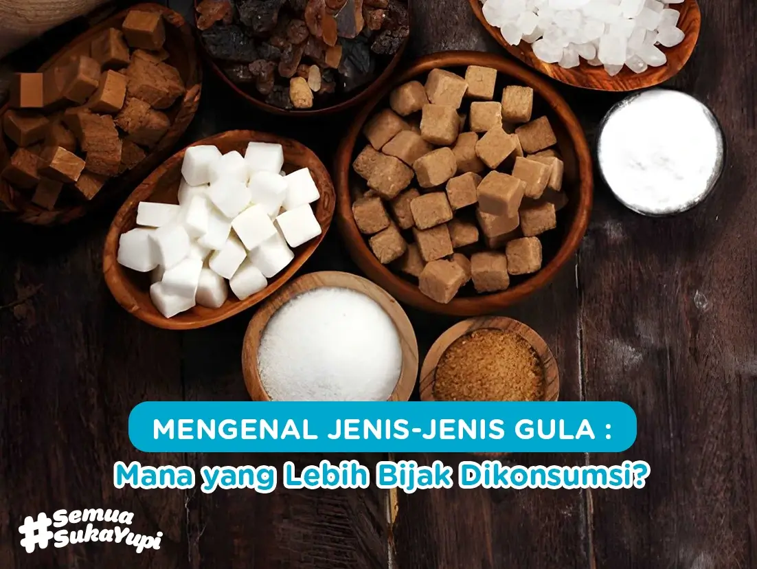 Mengenal Jenis-Jenis Gula: Mana yang Lebih Bijak Dikonsumsi?